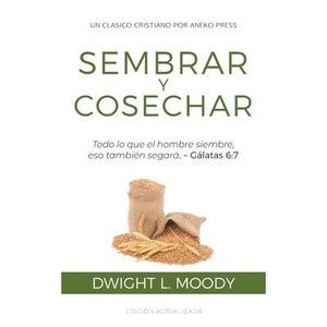 Sembrar y Cosechar: Todo lo que el hombre siembre, eso también segará (Gálatas 6